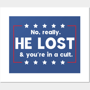 No really. He lost & you're in a cult Posters and Art